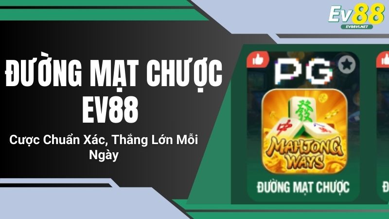 Đường Mạt Chược EV88: Cược Chuẩn Xác, Thắng Lớn Mỗi Ngày